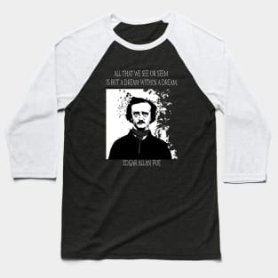 Edgar Allan Poe, all we see or seem. Baseball T-Shirt